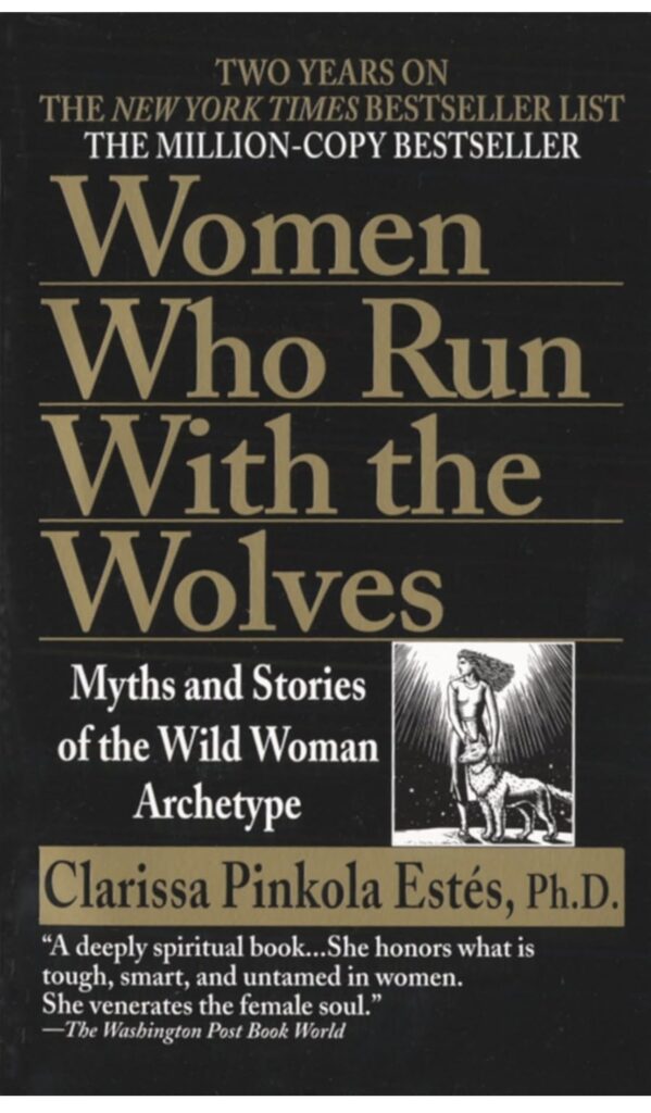 Women Who Run With the Wolves by Clarissa Pinkola Estés - A Soulful Gift